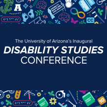 The University of Arizona's Inaugural Disability Studies Conference