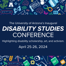 The University of Arizona Inaugural Disability Studies Conference