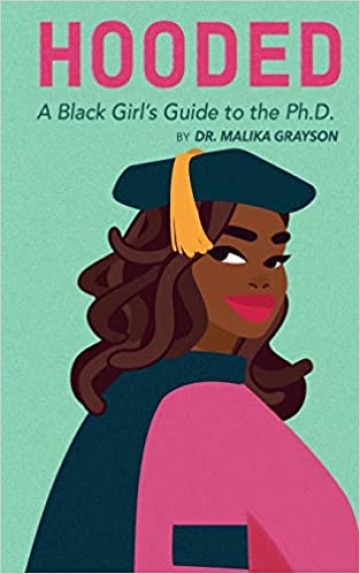 Hooded: A Black Girls Guide to the Ph.D.